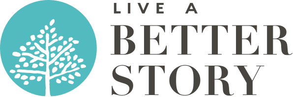 Live A Better Story